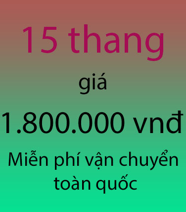 15 thang giá 1.800.000 vnđ (Miễn phí vận chuyển toàn quốc)